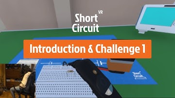 [Short Circuit VR] Introduction & Challenge 1