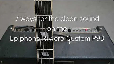 Epiphone Riviera Custom P93  (7 ways for the clean sound)