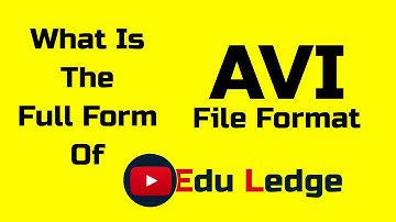 What is the full form of AVI || What is avi file format stands for || Edu Ledge