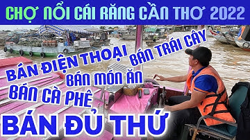 Khám phá Chợ Nổi Cái Răng - Cần Thơ, địa điểm du lịch sông nước độc đáo ở Miền Tây | Viet Nam Travel