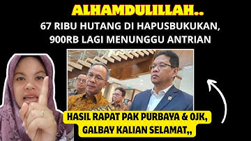 ALHAMDULILLAH,, 67 RB HUTANG DIHAPUSKAN, 900RB MENUNGGU ANTRIAN || HASIL RAPAT OJK & PAK PURBAYA