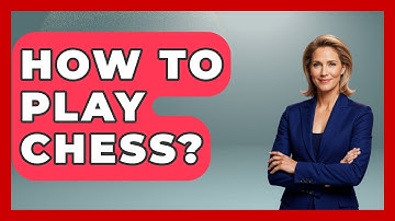How To Play Chess? - The Board Game Xpert