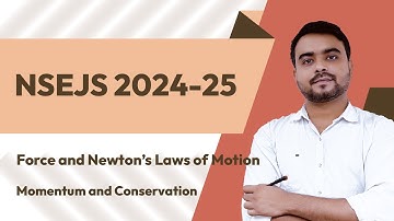 NSEJS 2024 Physics | Force and Newton’s Laws of Motion 02- Momentum and Conservation