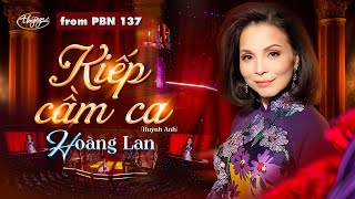 PBN137 | Hoàng Lan - Kiếp Cầm Ca