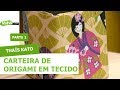 Carteira de Origami em Tecido - Thaís Kato - 12/09/2018 P1