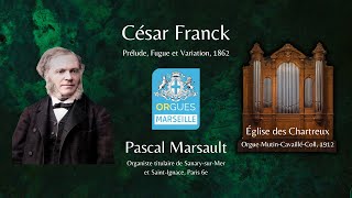 César Franck : Prélude, Fugue et Variation Op. 18 (Pascal Marsault - Les Chartreux, Marseille)