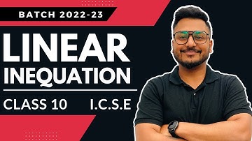 LINEAR INEQUATION | MATHEMATICS | ICSE CLASS 10 | 2022-23 | YASH MAHESHWARI |