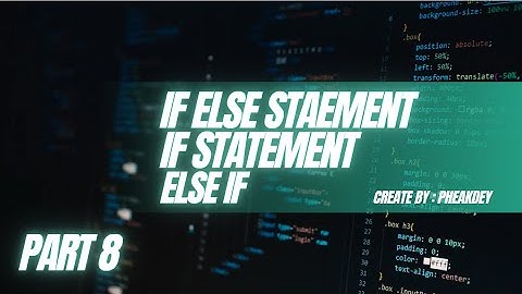 🔴ថ្ងៃទី ៨ :if statement | if else statement | else if #CelikdeyOfficial #code #codes #coding