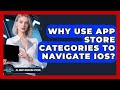 Why Use App Store Categories To Navigate iOS? - All About Operating Systems