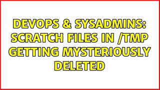 Celebrity DevOps & SysAdmins: Scratch files in /tmp getting mysteriously deleted (5 Solutions!!) Net Worth