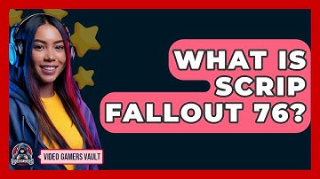 What Is Scrip Fallout 76? - Video Gamers Vault