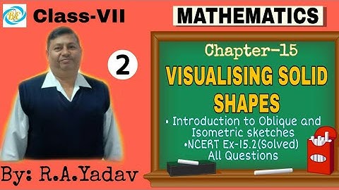 Visualising Solid Shapes (LECTURE-2) | CHAPTER-15 | MATHEMATICS | CLASS-7 | By: R.A Yadav