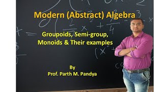 Groupoids (Quasi groups), Semi groups, monoids: definition and examples (Abstract/Modern algebra)