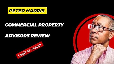 Commercial Property Advisors Review - Peter Harris Scam?