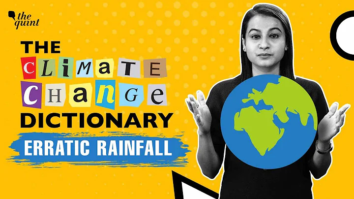 The Climate Change Dictionary | Is Rainfall Becoming Increasingly Unpredictable? | The Quint - DayDayNews