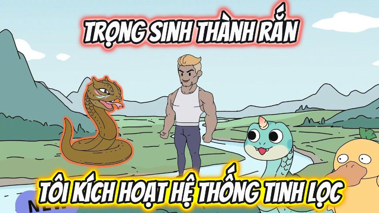 Trọng Sinh Thành Rắn Tôi Kích Hoạt Hệ Thống Tinh Full 1-6 | AK VietSub