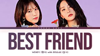 WENDY (웬디) with SEULGI (슬기) - 'Best Friend' Lyrics (Color coded Han/Rom/Eng)