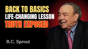 Back to Basics with R.C. Sproul: A Life-Changing Lesson