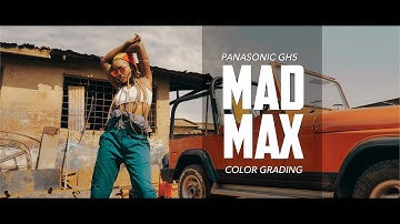 Lumix GH5 - Mad Max Color Grading
