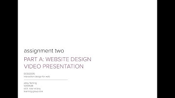 Interaction Design for Web: Assignment 2A (Website Design Video Presentation)