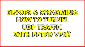 DevOps & SysAdmins: How to tunnel UDP traffic with pptpd VPN?