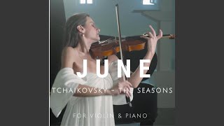 The Seasons, Op. 37a: VI. June. Barcarolle (Arr. for Violin and Piano)