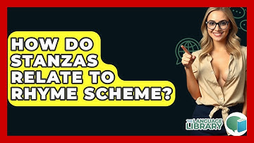 How Do Stanzas Relate To Rhyme Scheme? - The Language Library