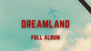 Dreamland (Full Album)