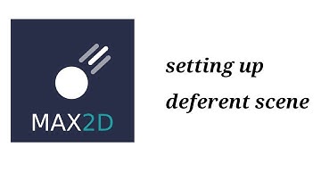 Max2d setting up deferent scene