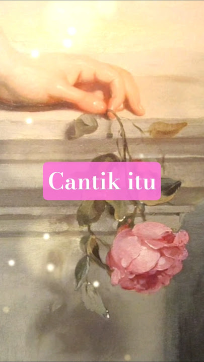 cantik itu...🎀 'selamat pagi, girls..!!🎀 #cantik #aesthetic #flowers #storywa #quotes #motivasi