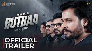 Yaaran Da Rutbaa |  Trailer | Dev Kharoud | Prince Kanwaljeet  | Rahul Dev | Latest Trailer