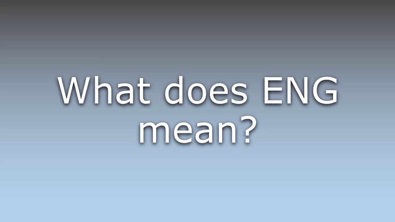 What Does ENG Mean YouTube What Does ENG Mean YouTube