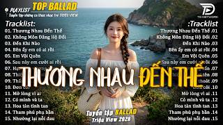 Nhạc Trẻ Ballad Hot Trend 2026  ♫ Top 20 Ca Khúc Về Nỗi Đau Tình Yêu - Thương Nhau Đến Thế