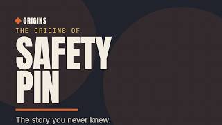 The Origins of the Safety Pin