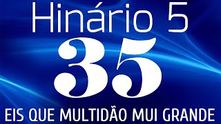 HINO 35 CCB - Eis Que Multidão Mui Grande - HINÁRIO 5 COM LETRAS