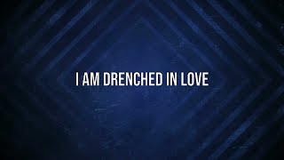 Drenched In Love - Bethel Music - Lyric Video