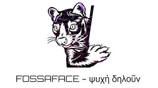 FOSSAFACE - ψυχή δηλοῦν