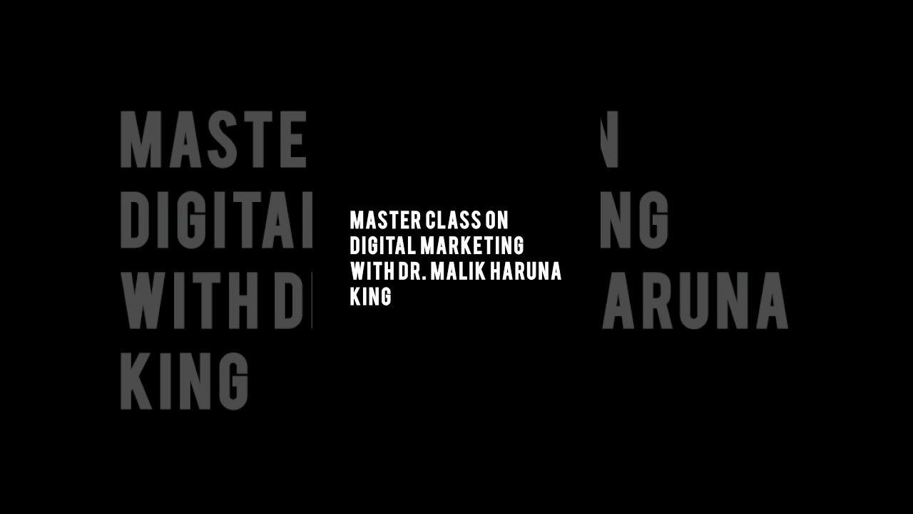 Masters Class On Digital Marketing With Dr Malik Haruna King. 