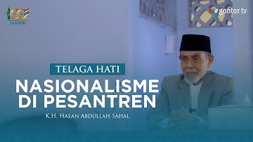 TELAGA HATI -  K.H. HASAN ABDULLAH SAHAL - NASIONALISME DI PESANTREN