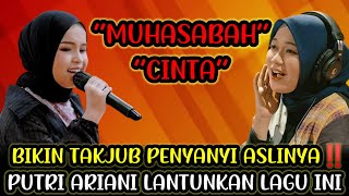 BIKIN MERINDING‼️PUTRI ARIANI SUKSES NYANYIKAN LAGU 'MUHASABAH CINTA', BIKIN PENONTON TERPUKAU