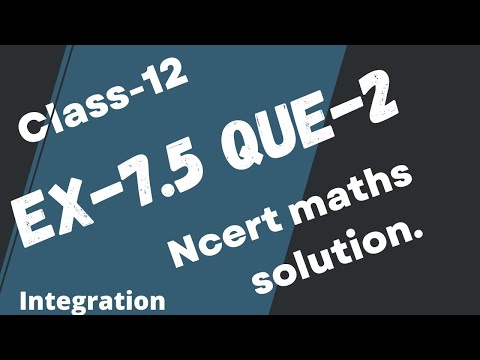 ex-7.5 que-2 class-12 solutions #integration_trick#integrationclass12th#maths_solutions#maths_tricks