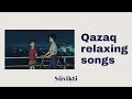 Qazaq relaxing songs p1