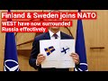 Finland & Sweden joins NATO | US, NATO have surrounded Russia effectively | Geopolitics