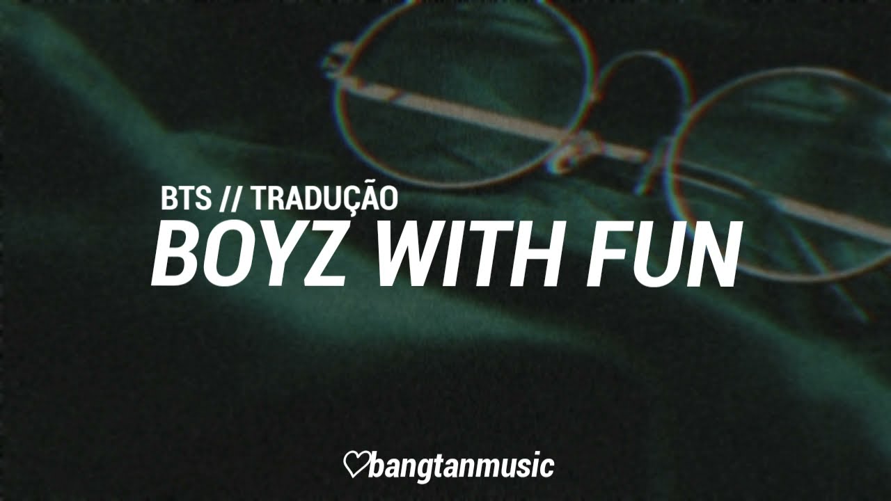 BTS || Boyz With Fun || Tradução PT/BR