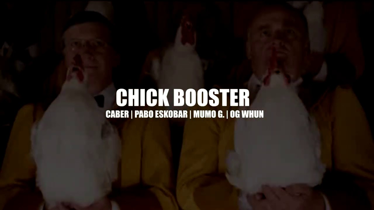 CHICK BOOSTER - Caber | Mumo G. | Og Whun ft. Pabo Eskobar