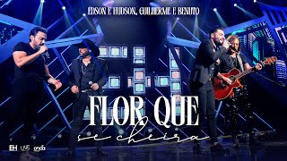 Edson & Hudson, @GuilhermeeBenuto  - Flor que se cheira [DVD Foi Deus]