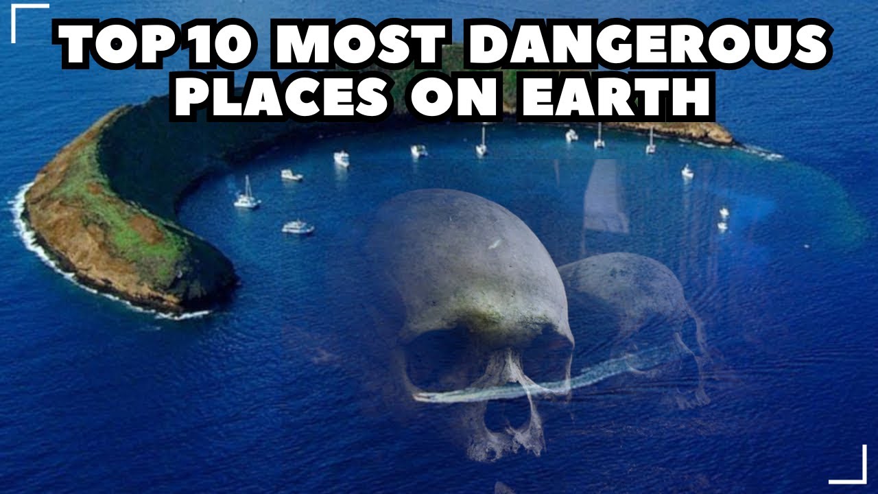 Top 10 Most Dangerous Places on Earth - YouTube