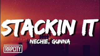 Nechie \& Gunna - Stackin It (Lyrics)