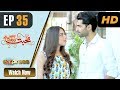 Watch Pakistani Drama | Mohabbat Zindagi Hai - Episode 35 | Express Entertainment Dramas | Madiha Online In HD
