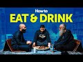How to eat and drink
